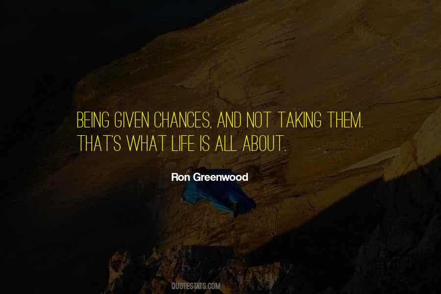 Quotes About Being Given Chances #108477