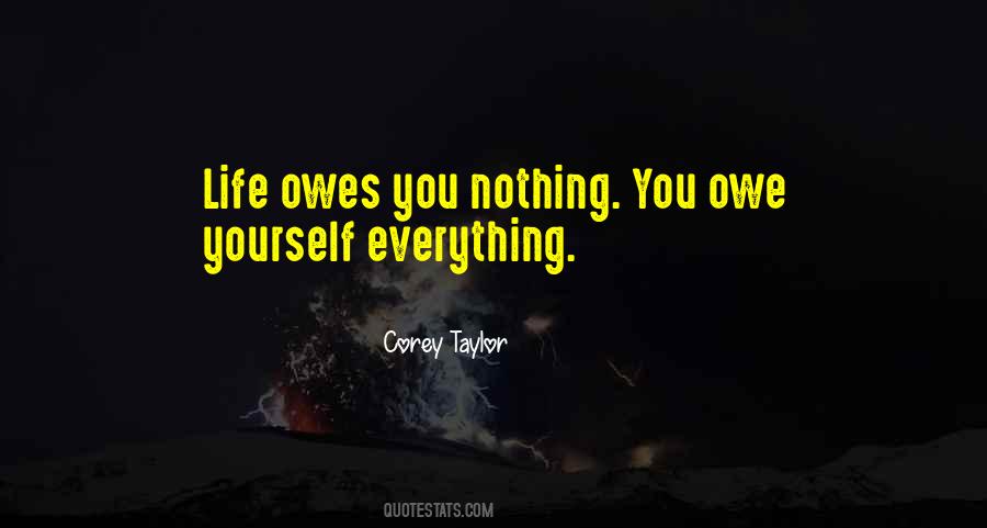 Quotes About Life Owes You Nothing #863516