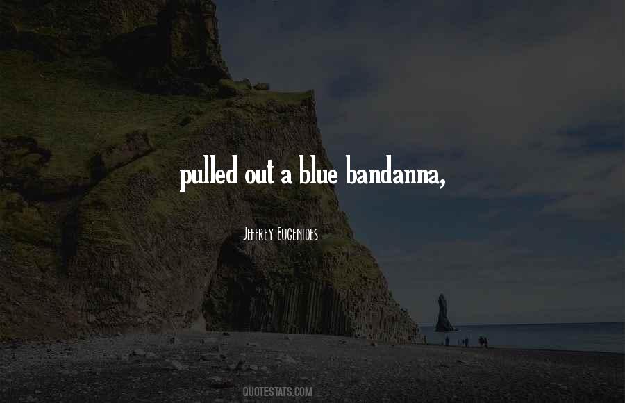 Bandanna Quotes #1348900