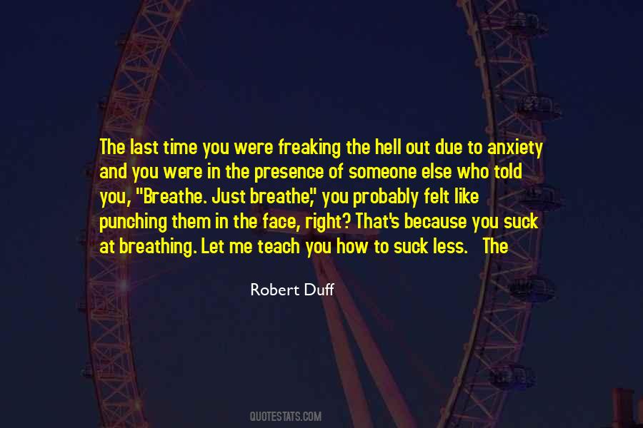 Quotes About Freaking Out #1304916