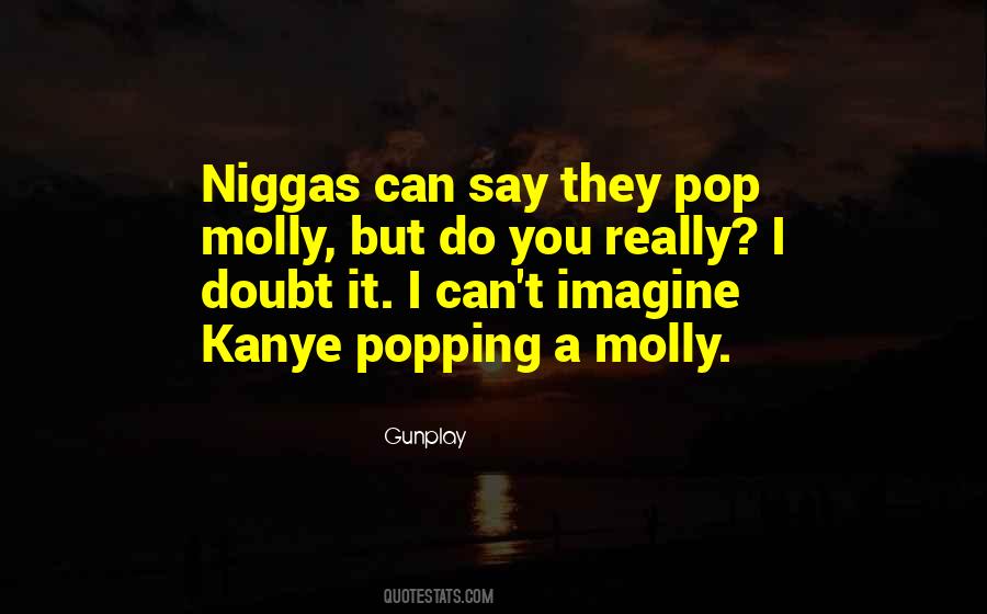 Quotes About Popping A Molly #1100045