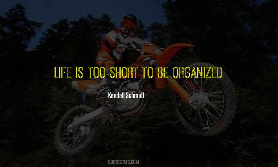 Quotes About Organized Life #1181491
