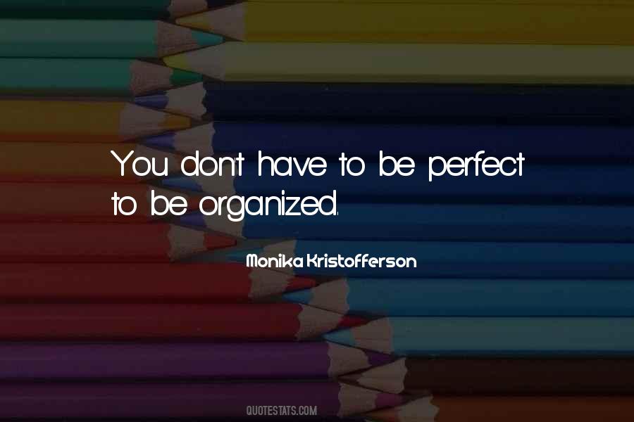 Quotes About Organized Life #1391422