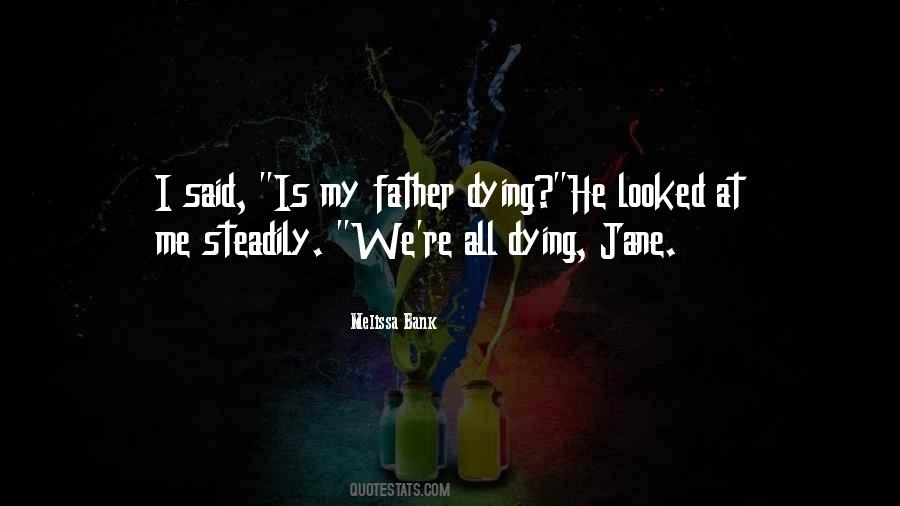 Quotes About My Father Dying #1091267