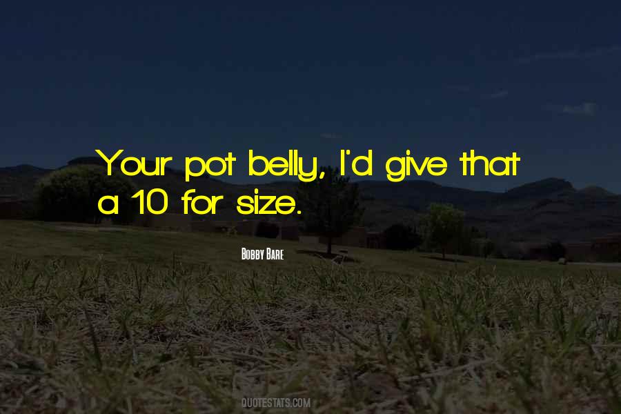 Belly'd Quotes #1492022