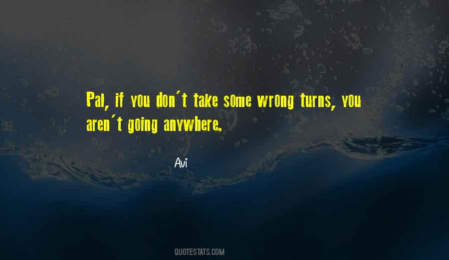 Quotes About Wrong Turns #1716210