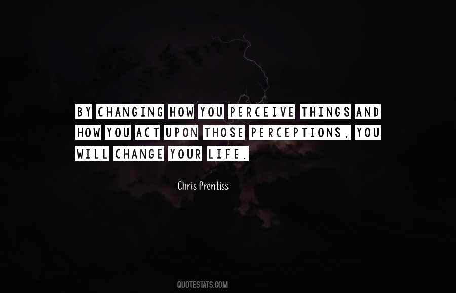 Quotes About Changing Perceptions #342155