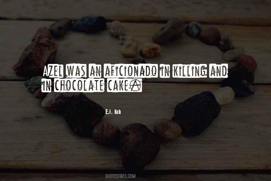 Quotes About Chocolate Cake #1119268