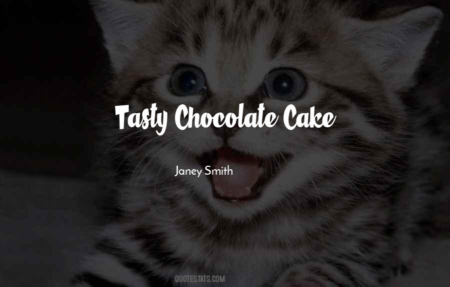 Quotes About Chocolate Cake #1296466