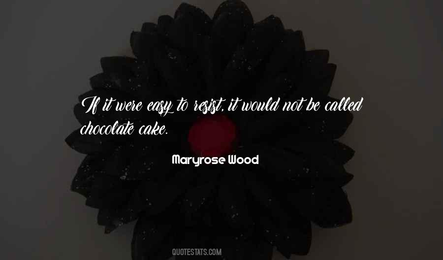 Quotes About Chocolate Cake #1640196