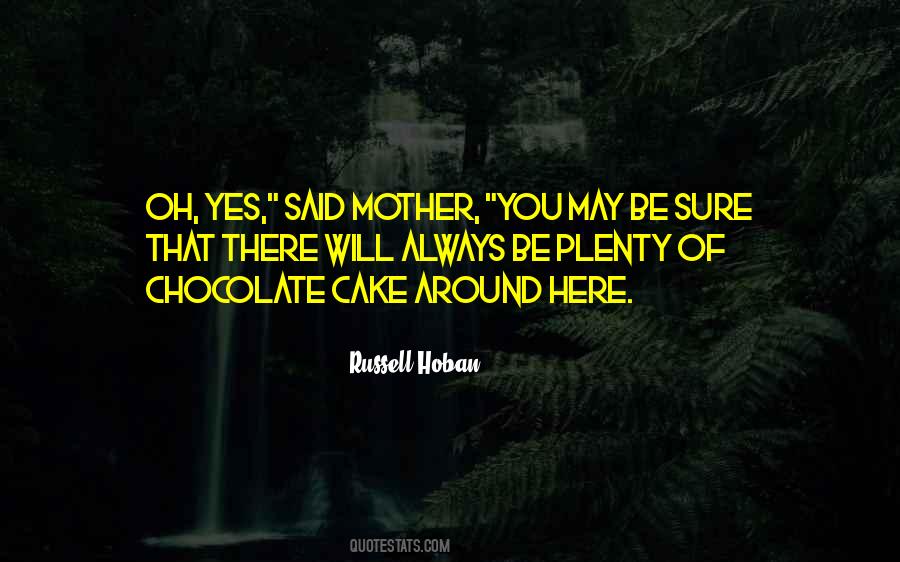 Quotes About Chocolate Cake #836023