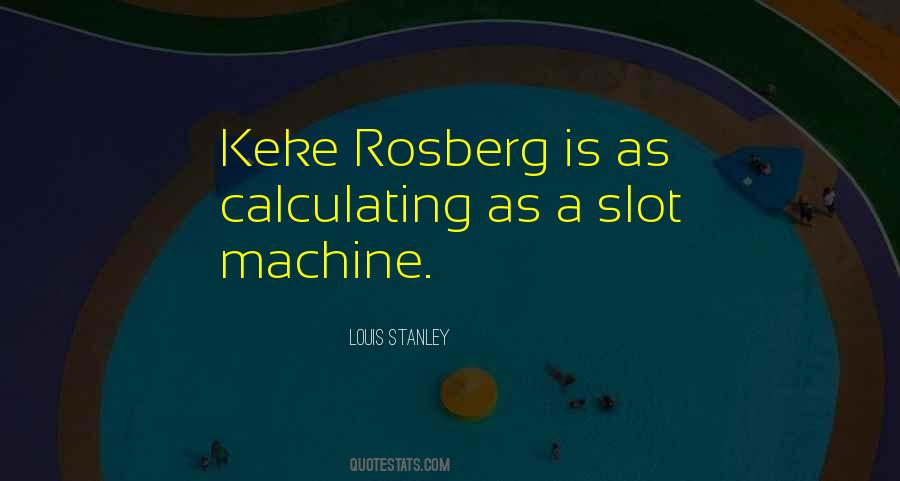 Quotes About Slot Machines #1353736