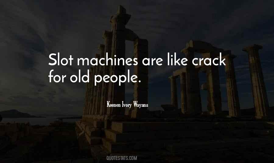 Quotes About Slot Machines #1541553