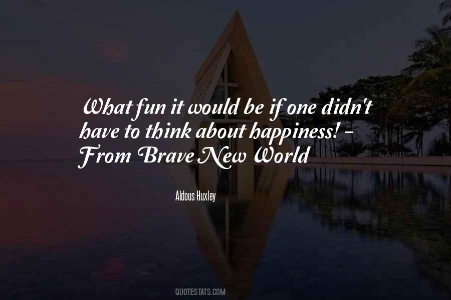 Quotes About Happiness In Brave New World #576900