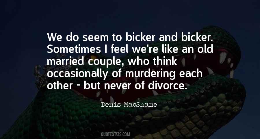 Bicker Quotes #1529873
