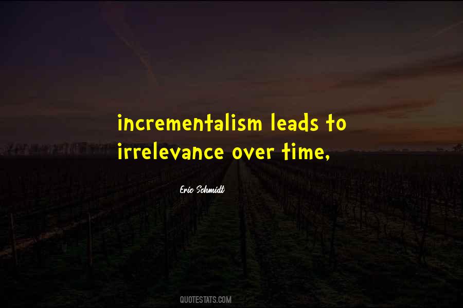 Quotes About Incrementalism #627444