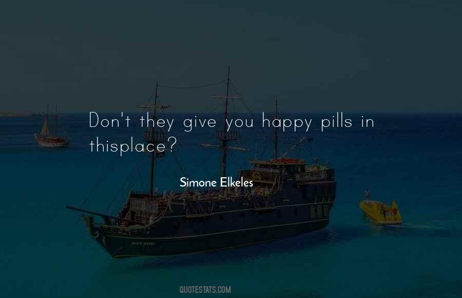 Quotes About Happy Pills #1712205