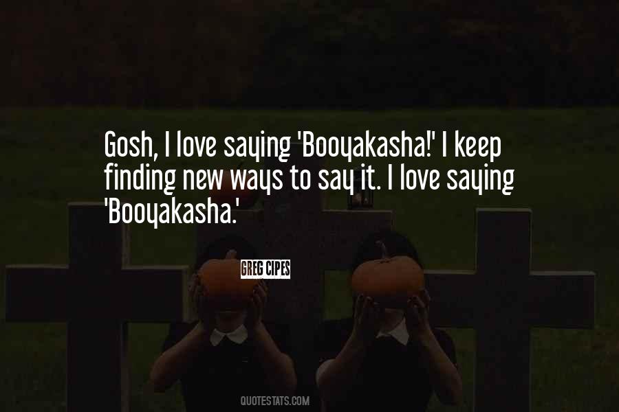 Booyakasha Quotes #1659923