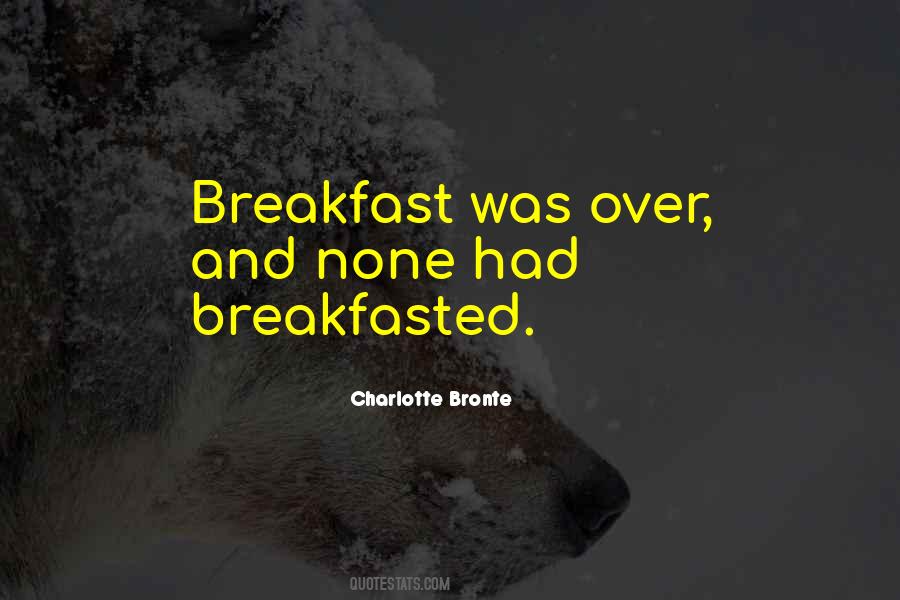 Breakfasted Quotes #1783278