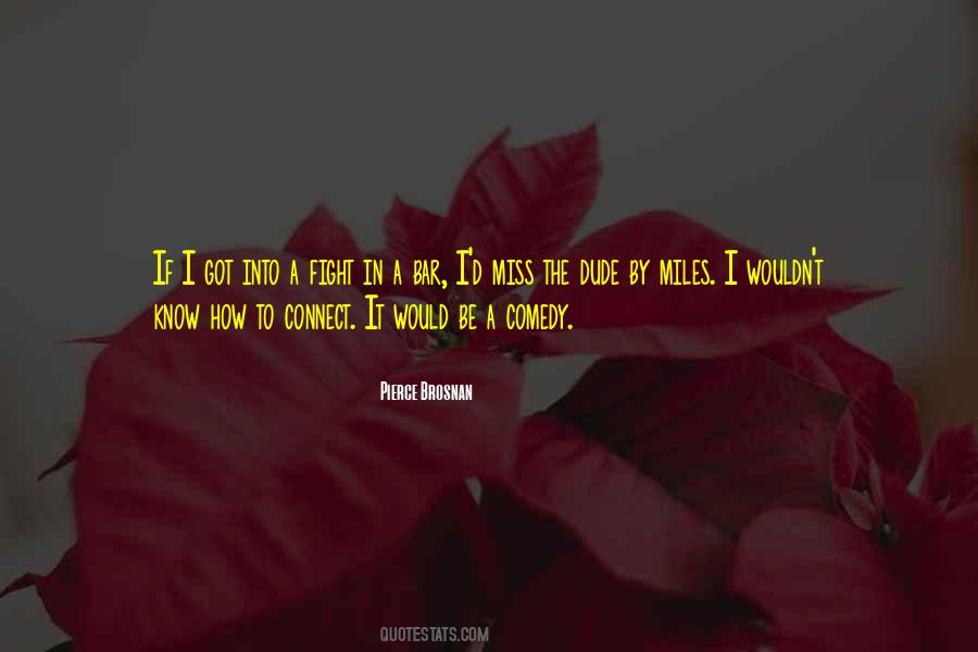 Brosnan Quotes #851538