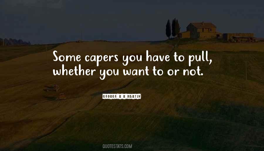 Quotes About Capers #566472