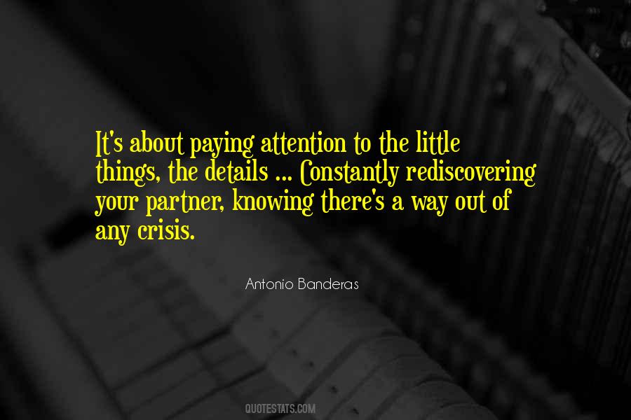 Quotes About Paying Attention To The Little Things #664493