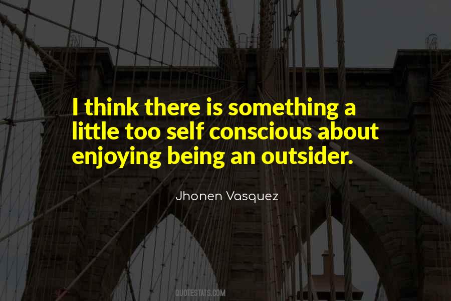 Quotes About Being Self Conscious #153892