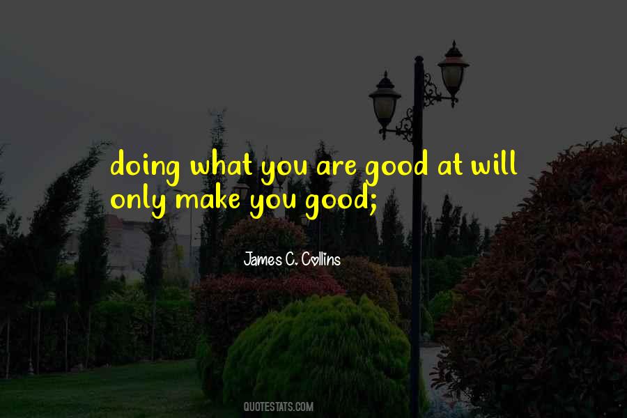 Quotes About Doing What You Are Good At #1818739