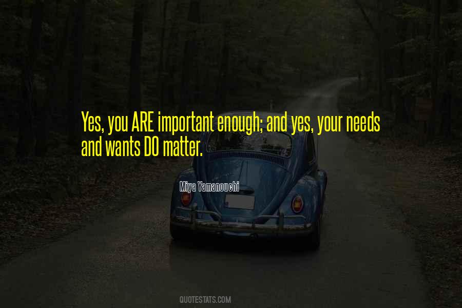 Quotes About Your Wants And Needs #687572