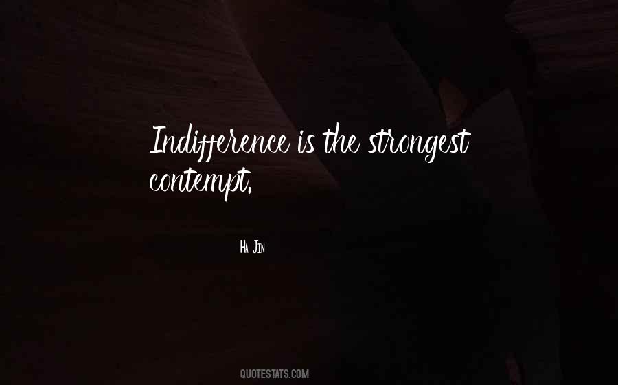 Quotes About Indifference #1321871