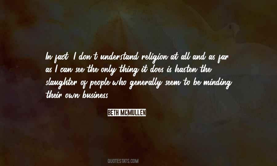 Quotes About Minding Their Own Business #1013030