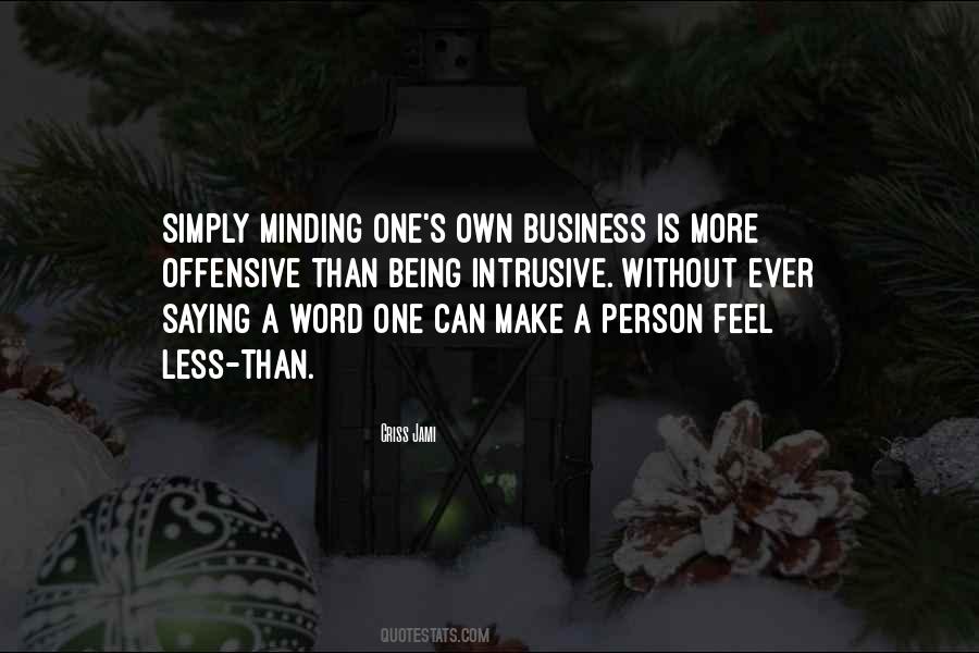 Quotes About Minding Their Own Business #1280940
