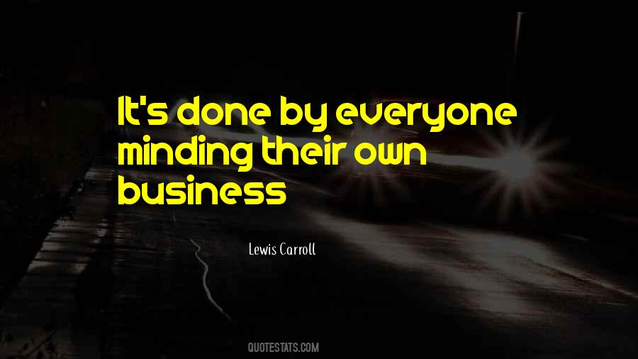 Quotes About Minding Their Own Business #1762339