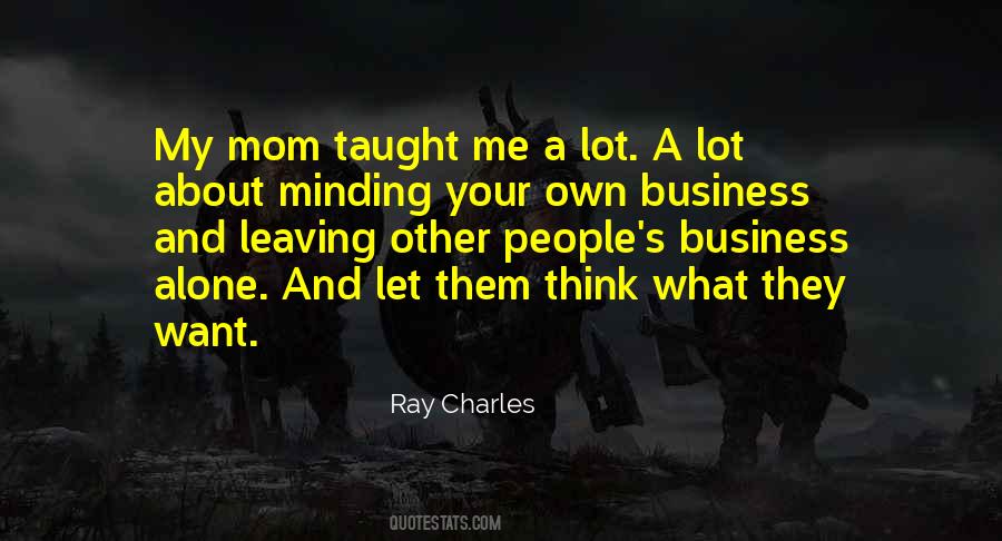 Quotes About Minding Their Own Business #335071