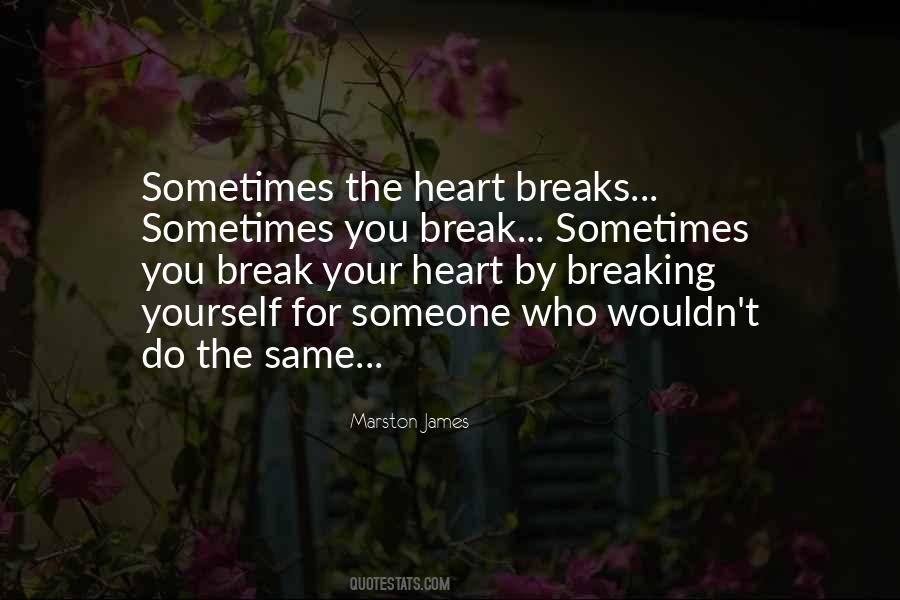 Quotes About Your Heart Breaking #576267