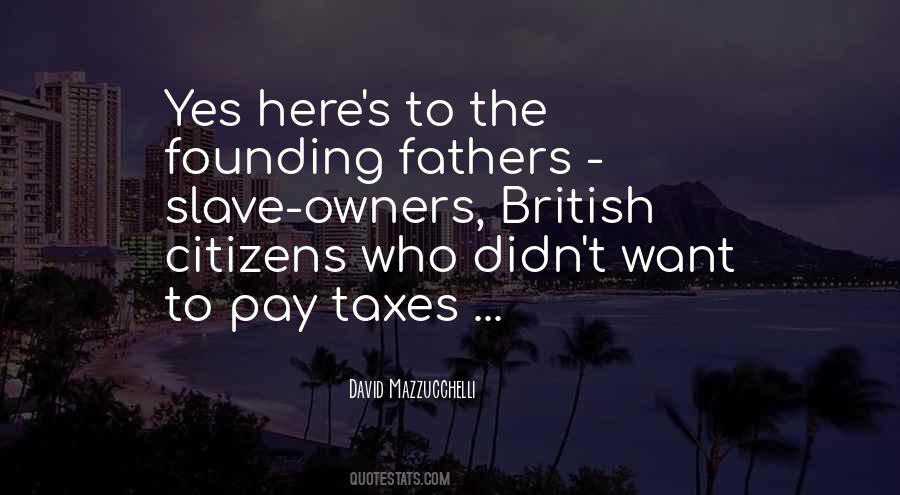 Quotes About British Taxes #1738472