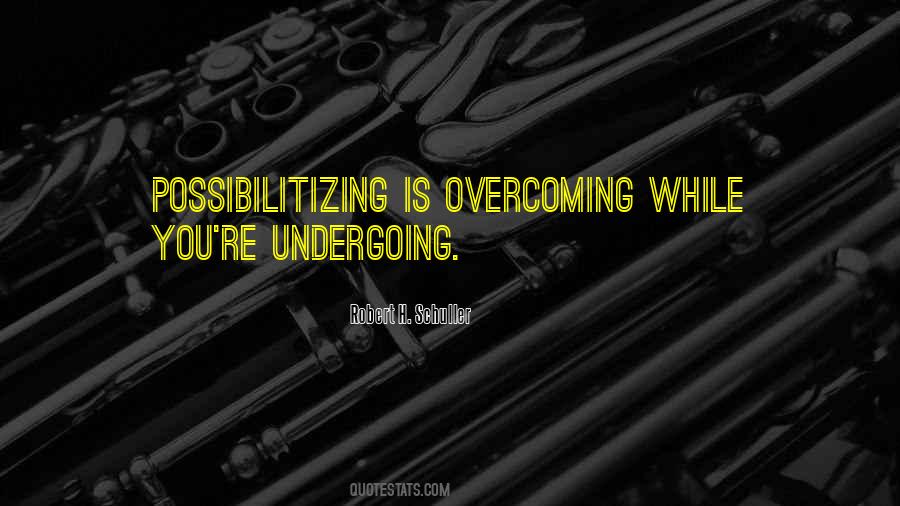 Quotes About Undergoing #74204