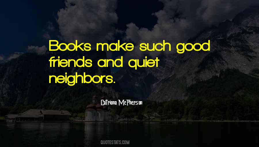 Quotes About Good Neighbors And Friends #1509543