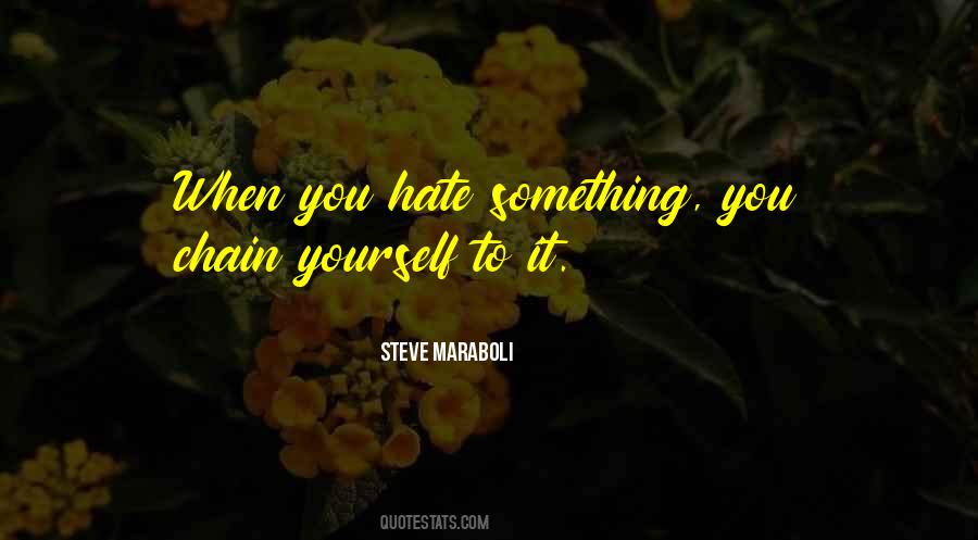 Quotes About Something You Hate #171947