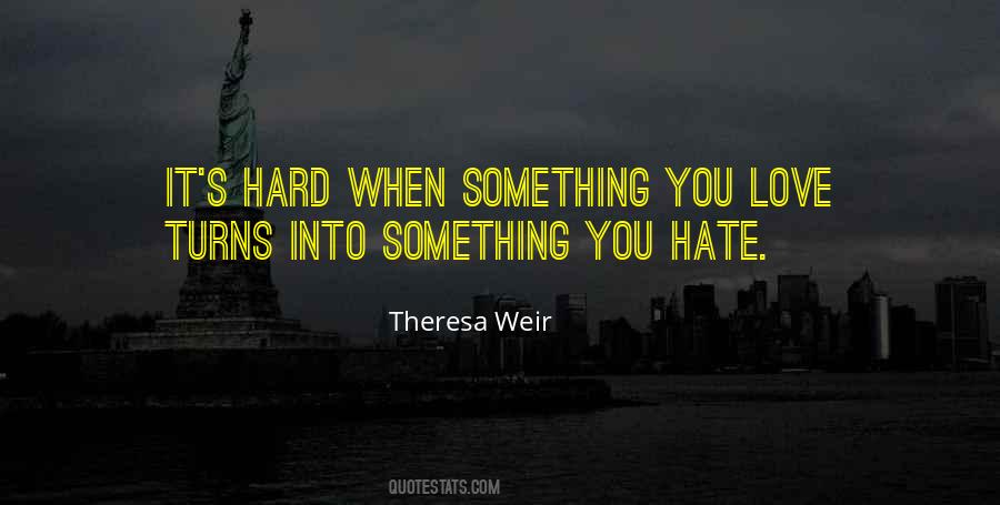 Quotes About Something You Hate #448711