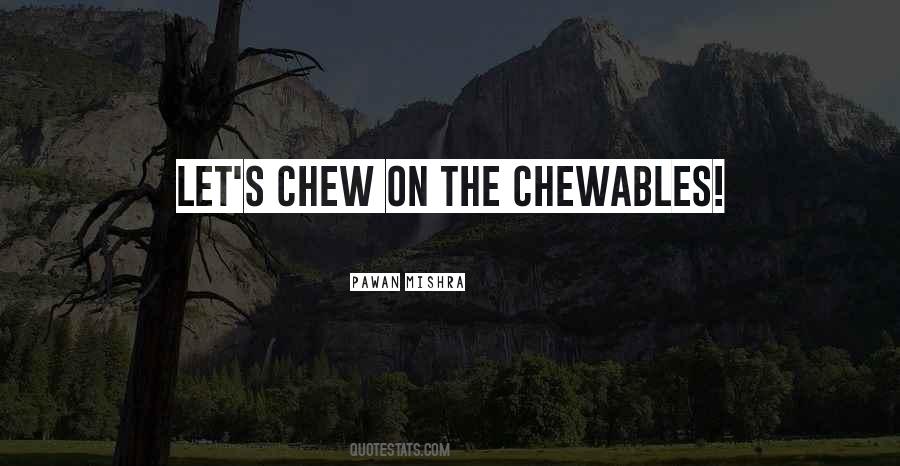 Chewable Quotes #751905