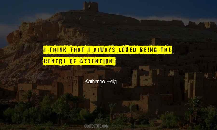 Quotes About Centre Of Attention #1344574