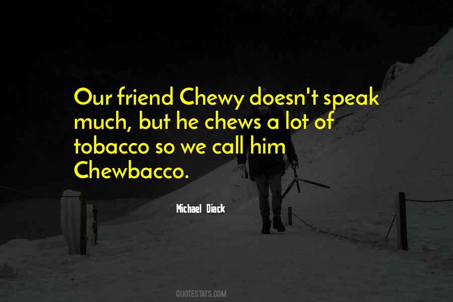 Chews Quotes #9932