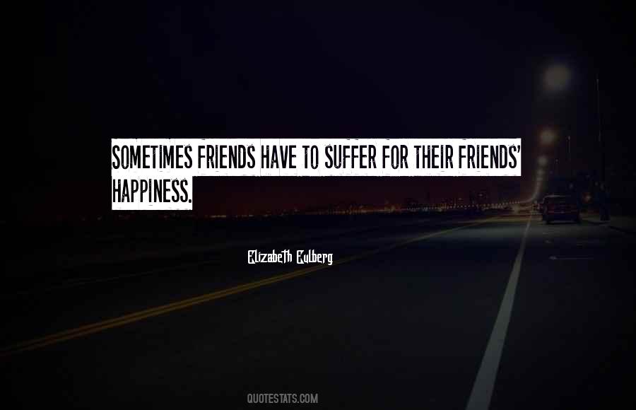 Quotes About Sometimes Friends #1221737