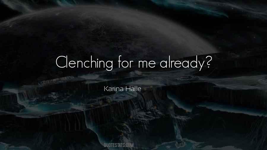 Clenching Quotes #1132099