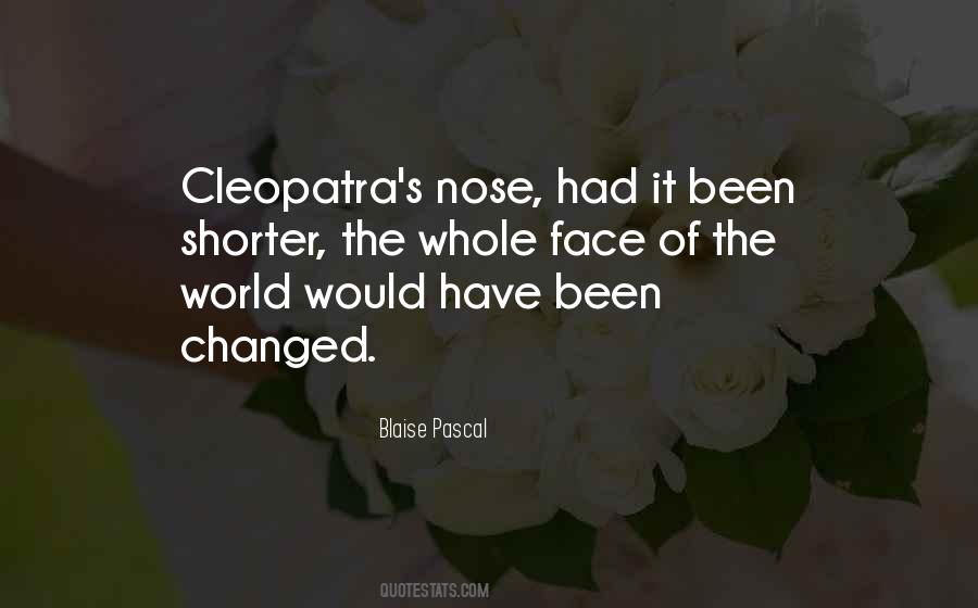 Cleopatra'snose Quotes #259733