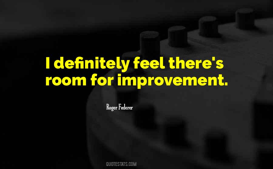 Quotes About Room For Improvement #346469