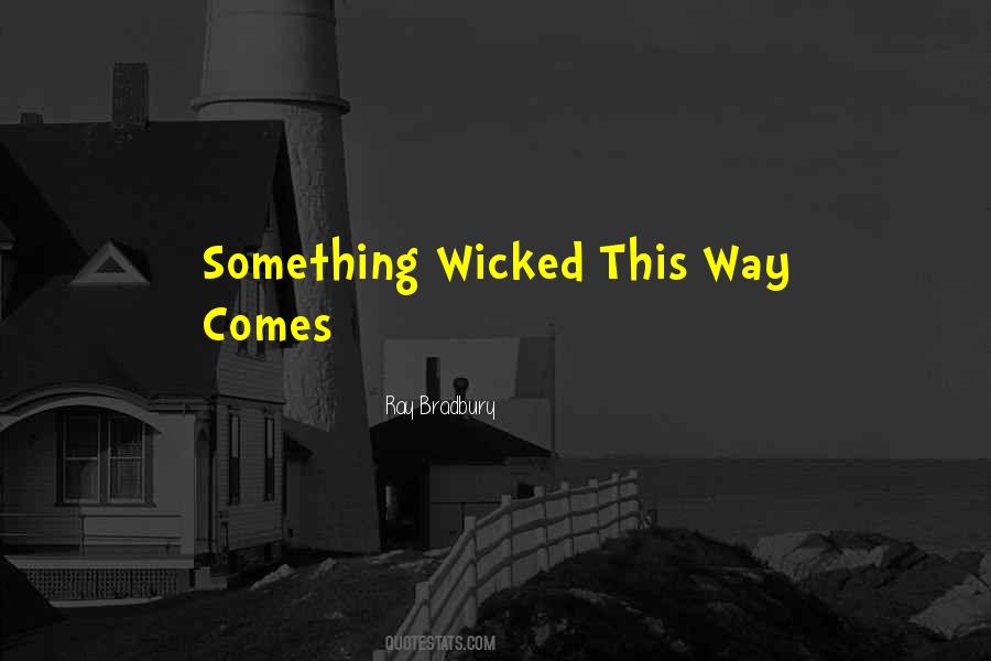 Quotes About Something Wicked This Way Comes #392081
