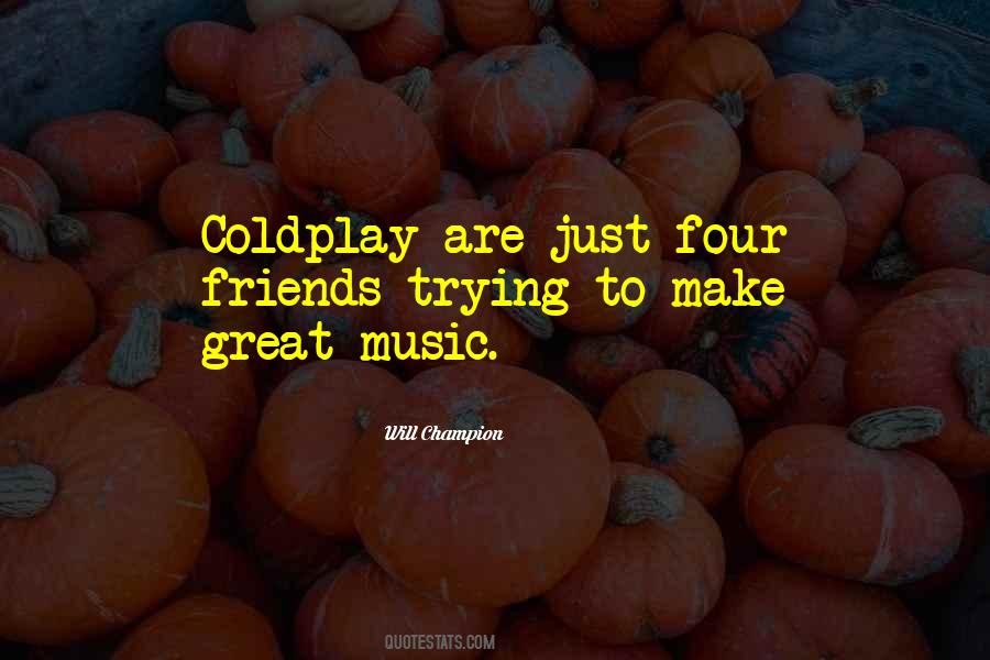 Will Champion quote: Coldplay are just four friends trying to make