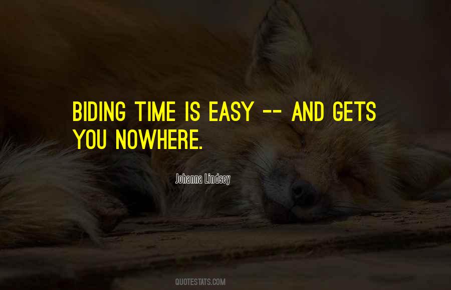 Quotes About Biding Your Time #1129696